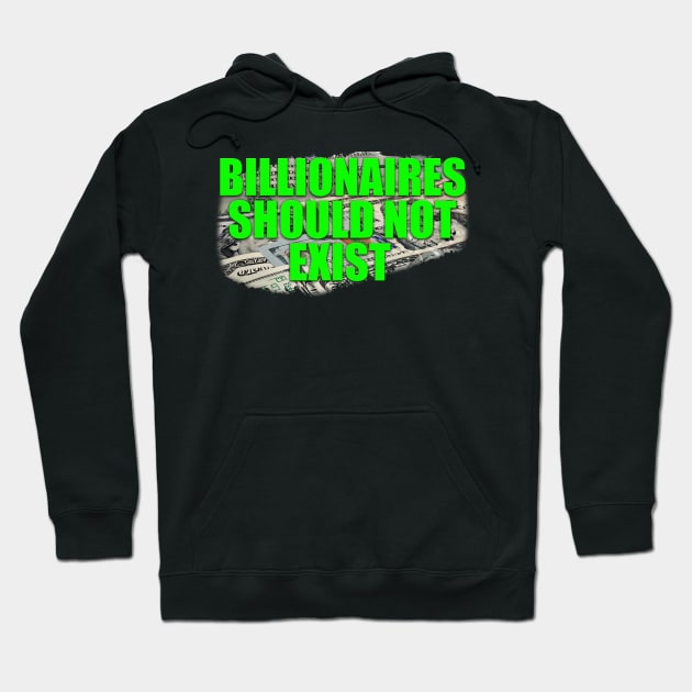 Billionaires Should Not Exist Hoodie by The Dude